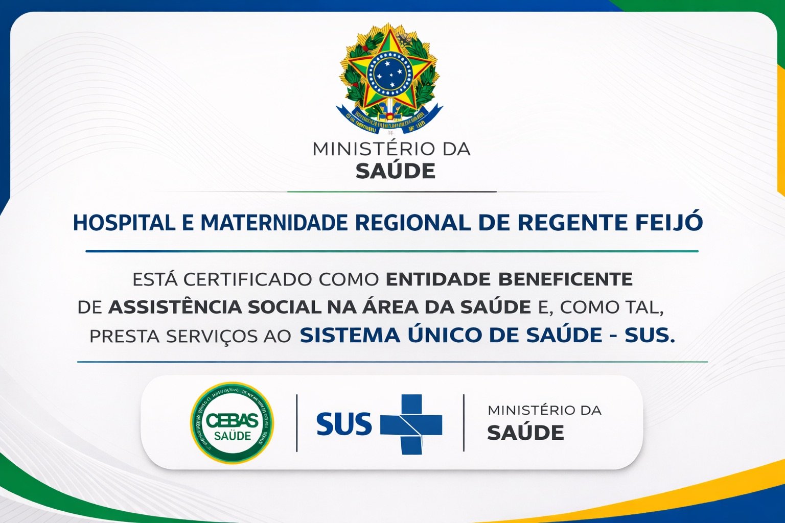 Certificado CEBAS — Hospital e Maternidade Regional de Regente Feijó está certificado como Entidade Beneficente de Assistência Social na Área da Saúde pelo Ministério da Saúde